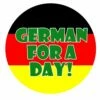 German For A Day Badge 58mm (Pinned Back) - Each